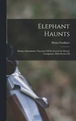 Henry Faulkner - Elephant Haunts, Inbunden. Tillgänglighet: Lägg i varukorg