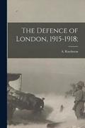 The Defence of London, 1915-1918;