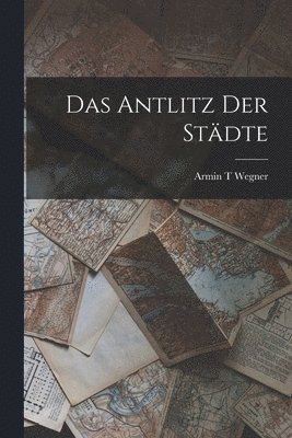 Armin T Wegner - Antlitz der Städte, Häftad