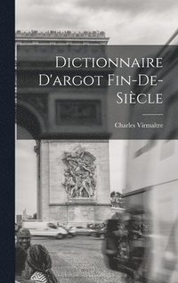 Dictionnaire D'argot Fin-de-sicle
