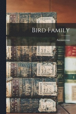 Anonmyous - Bird Family, Häftad. Tillgänglighet: Lägg i varukorg