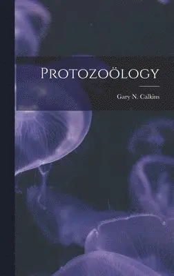 Gary N Calkins - Protozoölogy, Inbunden. Tillgänglighet: Lägg i varukorg