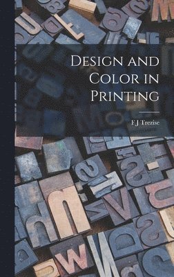 F J Trezise - Design and Color in Printing, Inbunden. Tillgänglighet: Lägg i varukorg
