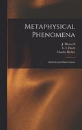 Metaphysical Phenomena; Methods and Observations