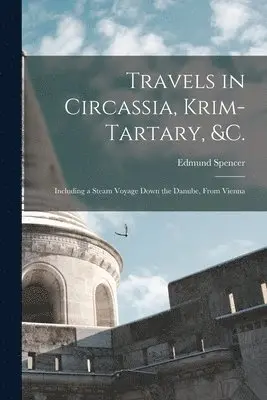Travels in Circassia, Krim-tartary, &c.
