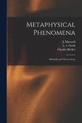 Metaphysical Phenomena; Methods and Observations