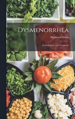 Heywood Smith - Dysmenorrhea, Inbunden. Tillgänglighet: Lägg i varukorg