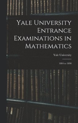 Yale University Entrance Examinations in Mathematics, Inbunden