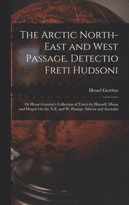 Arctic North-East and West Passage. Detectio Freti Hudsoni