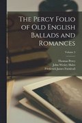 Percy Folio of Old English Ballads and Romances; Volume 3