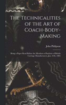 John Philipson - Technicalities of the Art of Coach-Body-Making, Inbunden. Tillgänglighet: Lägg i varukorg