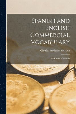 Charles Frederick McHale - Spanish and English Commercial Vocabulary, Häftad. Tillgänglighet: Lägg i varukorg