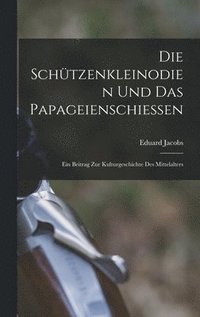 Sch�tzenkleinodien Und Das Papageienschiessen