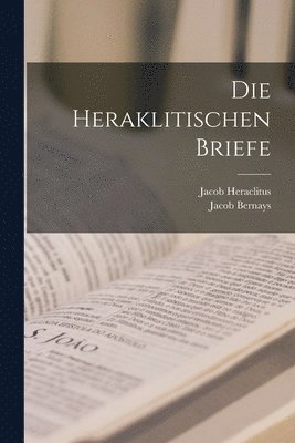 Jacob Bernays, Jacob Heraclitus - Heraklitischen Briefe, Häftad. Tillgänglighet: Lägg i varukorg