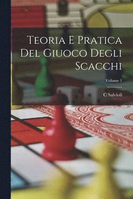 C Salvioli - Teoria E Pratica Del Giuoco Degli Scacchi; Volume 1, Häftad. Tillgänglighet: Lägg i varukorg
