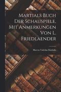 Martials Buch Der Schauspiele, Mit Anmerkungen Von L. Friedlaender