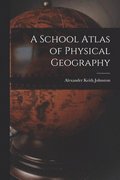 A School Atlas of Physical Geography