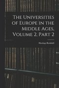 The Universities of Europe in the Middle Ages, Volume 2, part 2