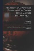 Relation Des Voyages Entrepris Par Ordre De Sa Majest Britannique ...