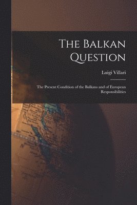 Luigi Villari - Balkan Question, Häftad. Tillgänglighet: Lägg i varukorg