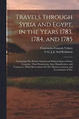Constantin-François Volney, G G J J and Robinson - Travels Through Syria and Egypt, in the Years 1783, 1784, and 1785, Häftad. Tillgänglighet: Lägg i varukorg