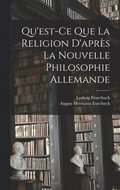 Qu'est-Ce Que La Religion D'apr�s La Nouvelle Philosophie Allemande