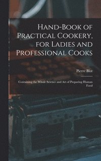 Hand-Book of Practical Cookery, for Ladies and Professional Cooks