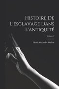 Histoire De L'esclavage Dans L'antiquit; Volume 2