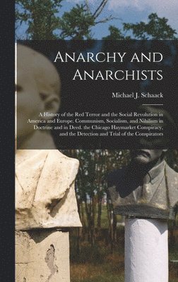 Michael J Schaack - Anarchy and Anarchists, Inbunden. Tillgänglighet: Lägg i varukorg