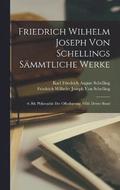 Friedrich Wilhelm Joseph Von Schellings Smmtliche Werke