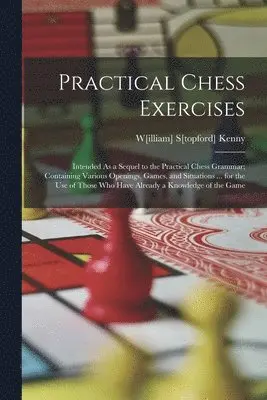 W[illiam] S[topford] Kenny - Practical Chess Exercises, Häftad. Tillgänglighet: Lägg i varukorg