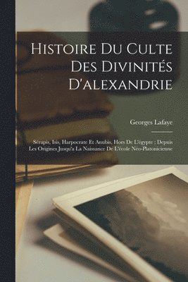 Georges LaFaye - Histoire Du Culte Des Divinités D'alexandrie, Häftad. Tillgänglighet: Lägg i varukorg