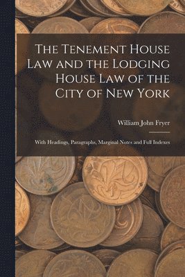 William John Fryer - Tenement House Law and the Lodging House Law of the City of New York, Häftad