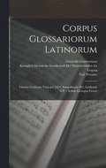 Corpus Glossariorum Latinorum: Glossae Codicum Vaticani 3321, Sangallensis 912, Leidensis 67F / Edidit Georgius Goetz