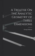 Treatise On the Analytic Geometry of Three Dimensions