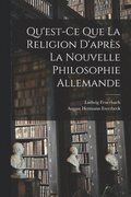 Qu'est-Ce Que La Religion D'apr�s La Nouvelle Philosophie Allemande
