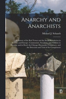 Michael J Schaack - Anarchy and Anarchists, Häftad. Tillgänglighet: Lägg i varukorg