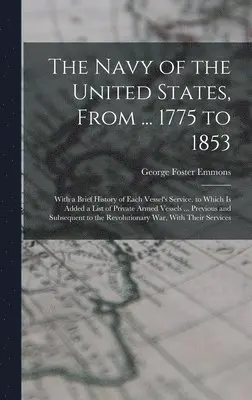 George Foster Emmons - Navy of the United States, From ... 1775 to 1853, Inbunden. Tillgänglighet: Lägg i varukorg