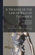 Treatise of the Law of Bills of Exchange