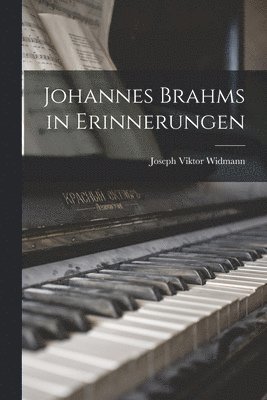 Joseph Viktor Widmann - Johannes Brahms in Erinnerungen, Häftad. Tillgänglighet: Lägg i varukorg