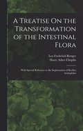 A Treatise On the Transformation of the Intestinal Flora