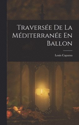 Louis Capazza - Traversée De La Méditerranée En Ballon, Inbunden. Tillgänglighet: Tillfälligt slut