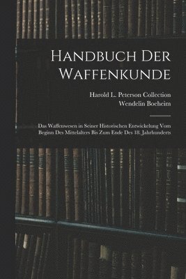 Wendelin Boeheim, Harold L Peterson Collection - Handbuch Der Waffenkunde, Häftad
