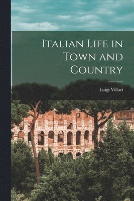 Luigi Villari - Italian Life in Town and Country, Häftad. Tillgänglighet: Lägg i varukorg