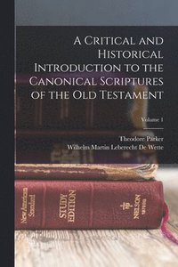 Critical and Historical Introduction to the Canonical Scriptures of the Old Testament; Volume 1
