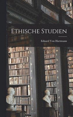 Eduard Von Hartmann - Ethische Studien, Inbunden