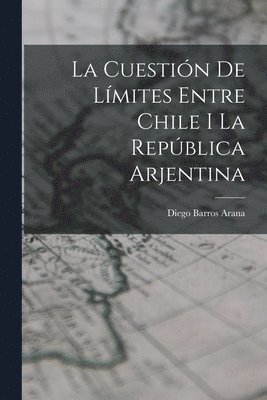 Diego Barros Arana - Cuestión De Límites Entre Chile I La República Arjentina, Häftad. Tillgänglighet: Lägg i varukorg