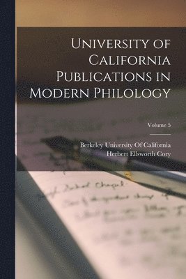Herbert Ellsworth Cory, Berkeley University Of California - University of California Publications in Modern Philology; Volume 5, Häftad