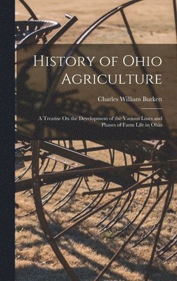 Charles William Burkett - History of Ohio Agriculture, Inbunden