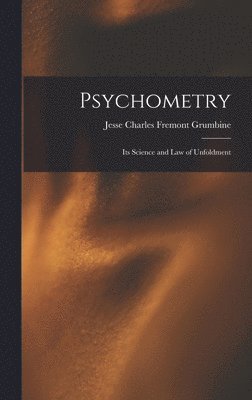 Jesse Charles Fremont Grumbine - Psychometry, Inbunden